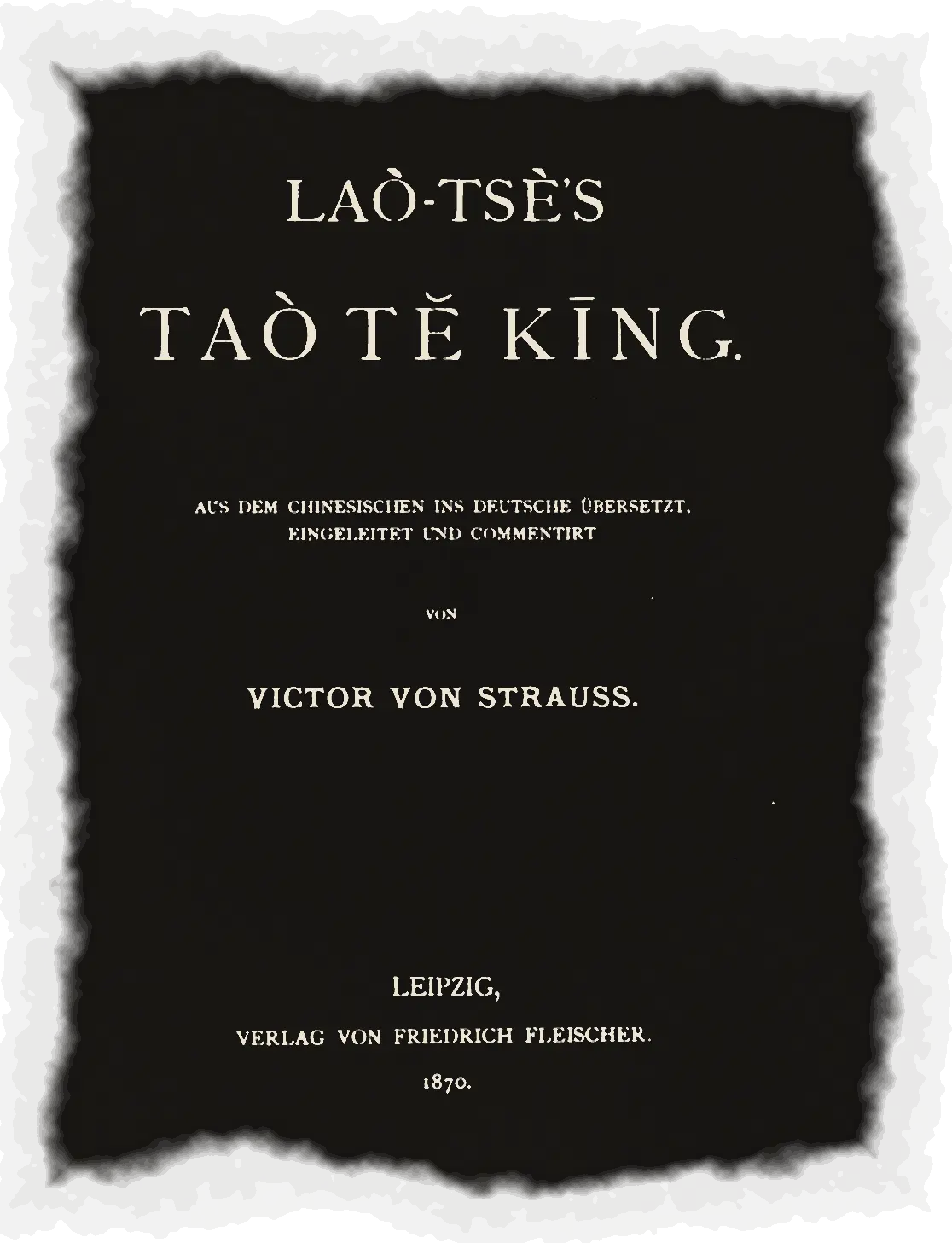施特劳斯德译《老子》书名页,做成拓本的样子:黑底上的浅色字 LAÒ-TSÈ’S TAÒ TĔ KĪNG,莱比锡,1870